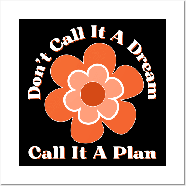 Don't Call It A Dream Call It A Plan. Retro Typography Motivational and Inspirational Quote Wall Art by That Cheeky Tee